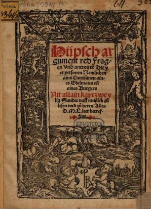 Hüpsch argument red Fragen und antwurt Dreyer personen Nemlichen ains Curtisanen aines Edelmans, un[n] aines Burgers ... Alles D. M. L. leer betreffent
