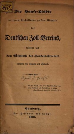 Die Hanse-Städte in ihrem Verhältnisse zu den Staaten des Deutschen Zoll-Vereins : besonders nach dem Anschlusse des Handels-Tractats zwischen den letzteren und Holland