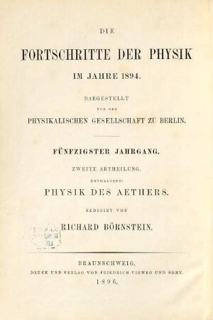 Die Fortschritte der Physik. 2. Abteilung, Elektrizität, Magnetismus, Optik des gesamten Spektrums, Wärme : dargest. von d. Physikalischen Gesellschaft zu Berlin, 50. 1894 (1896)