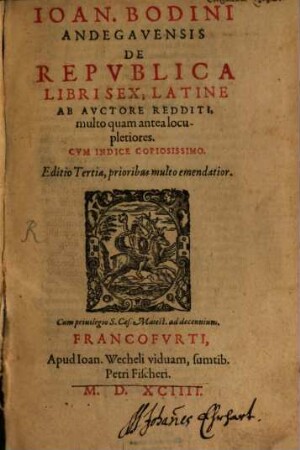 Ioan. Bodini Andegavensis De Repvblica : Libri Sex; Latine Ab Avctore Redditi, multo quam antea locupletiores ; Cvm Indice Copiosossimo