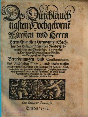 Des Durchlauchtigsten ... Herrn Augusten Hertzogen zu Sachsen ... Verordenungen vnd Constitutionen des Rechtlichen Proces ...