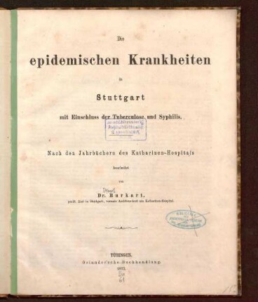 Die epidemischen Krankheiten in Stuttgart mit Einschluss der Tuberculose und Syphilis : nach den Jahrbüchern des Katharinen-Hospitals