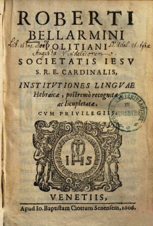 Roberti Bellarmini Politiani Societatis Iesv S:R:E: Cardinalis Institvtiones Lingvæ Hebraicæ