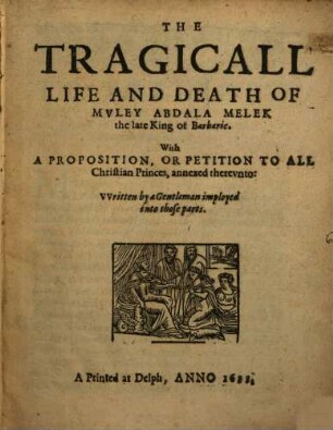 The tragicall life and death of Muley-Abdala Melek the late King of Barbarie