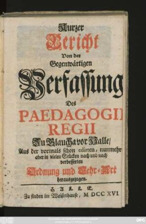 Kurzer Bericht Von der Gegenwärtigen Verfassung Des Paedagogii Regii Zu Glaucha vor Halle