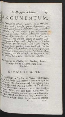 Argumentum. Regi Portugalliae rescribit prompto animo satisfecisse illius votis, ... Charissimo in Christo Filio Nostro, Joanni ... Clemens PP. XI.