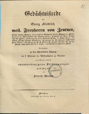 Gedächtnißrede auf Georg Friedrich weil. Freyherrn von Zentner : königl. Staatsminister ; vorgetragen in der öffentlichen Sitzung der k. Akademie der Wissenschaften zu München zur Feyer ihres achtundsiebenzigsten Stiftungstages am 28. März 1837