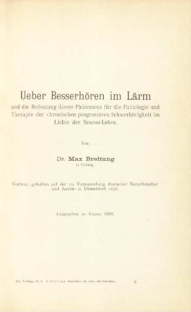 Ueber Besserhören im Lärm und die Bedeutung dieses Phänomens für die Pathologie und Therapie der chronischen progressiven Schwerhörigkeit im Lichte der Neuron-Lehre : Vortrag, gehalten auf der 70. Versammlung deutscher Naturforscher und Aerzte in Düsseldorf 1898