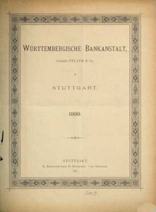 Jahres-Bericht pro ... des Vorstandes der Württembergischen Bankanstalt vorm. Pflaum & Co.. 1889 (1890) = ordentl. Generalversammlung 9