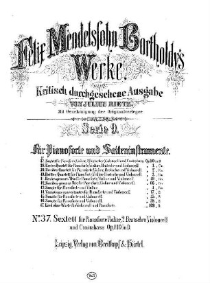 Felix Mendelssohn-Bartholdys Werke, 9,37. Serie 9, Für Pianoforte und Saiteninstrumente. Nr. 37, Sextett für Pianoforte, Violine, 2 Bratschen, Violincell und Bass : op. 110 in D. - 54 S. - Pl.-Nr. M.B.37