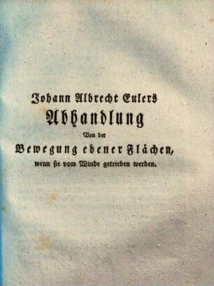 Johann Albrecht Eulers Abhandlung Von der Bewegung ebener Flächen, wenn sie vom Winde getrieben werden
