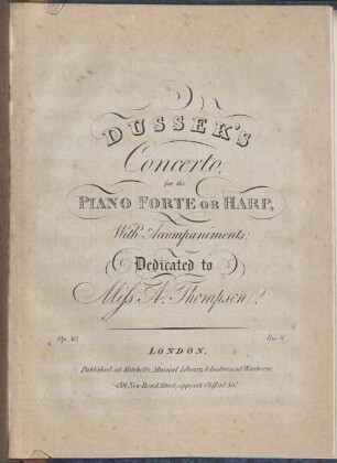 DUSSEK'S Concerto, for the PIANO FORTE OR HARP, With Accompaniments, Dedicated to Miss A. Thompson. Op. 30