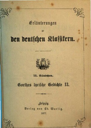 Goethes lyrische Gedichte : Epigrammatisch. Politika. Gott und Welt. Chinesisch-deutsche Jahres- und Tageszeiten