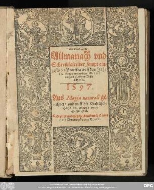 Alt vnd New || Allmanach vnd || Schreibkalender sampt ein=||gef#[ue]rter Practica auff das Jahr || ... 1597.|| Aus Magia naturali ge=||rechnet/ vnd auff die Baselische || H#[oe]he 47.gradus vnnd || 41. scrupul.|| Calculirt vnd beschriben/ durch Leon=||hart Thurneyser zum Thurn.||