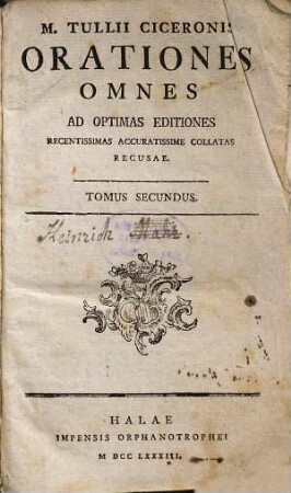 M. Tullii Ciceronis orationes omnes : ad optimas editiones recentissimas accuratissime collatas recusae, 2