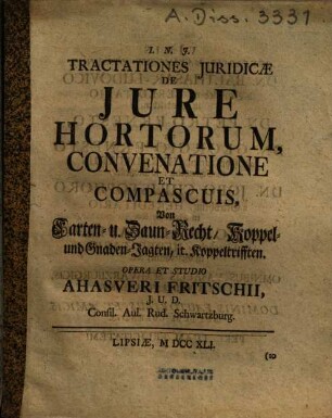 Tractationes Juridicæ De Jure Hortorum, Convenatione Et Compascuis : = Von Garten- u. Zaun-Recht, Koppel- und Gnaden-Jagten, it. Koppeltrifften