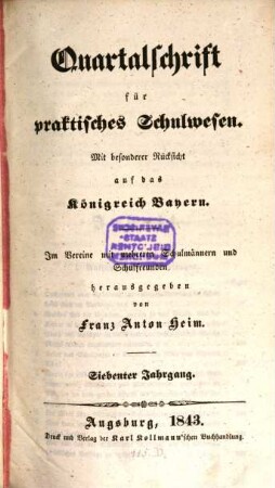 Quartalschrift für praktisches Schulwesen : mit besonderer Rücksicht auf das Königreich Bayern ; im Vereine mit mehreren Schulmännern und Schulfreunden. 7. 1843
