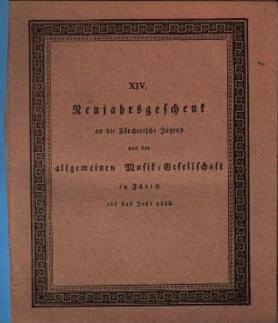 Neujahrsgeschenk an die Zürcherische Jugend von der Allgemeinen Musikgesellschaft in Zürich, 14. 1826