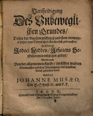 Vertheidigung des unbeweglichen Grundes, dessen der Augspurgischen Confession verwandte Lehrer zum Beweis ihrer Kirchen sich gebrauchen, zuforderst Jodoci Kedden ... Sophistereyen entgegen gesetzt : worin auch von der allgemeinen Kirche ... gehandelt wird