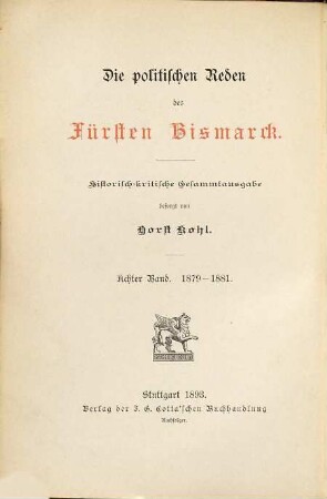 Die politischen Reden des Fürsten Bismarck : historisch-kritische Gesammtausgabe, 8. Die Reden des Ministerpräsidenten und Reichskanzlers Fürsten von Bismarck im Preußischen Landtage, im Deutschen Reichstage und im Preußischen Volkswirthschaftsrathe 1879 - 1881