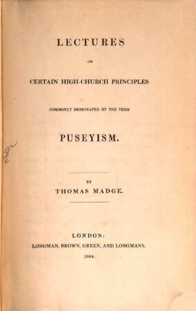Lectures on certain High-Church Principles commonly designated by the Term Puseyism