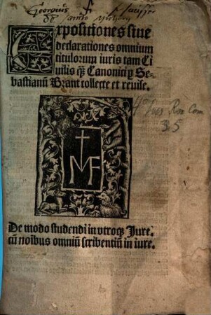 Expositiones siue declarationes omnium titulorum iuris tam Ciuilis q[uam] Canonici