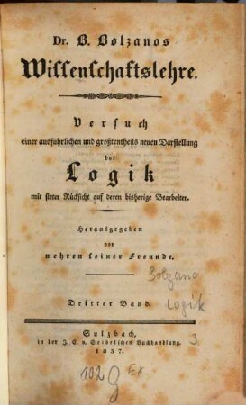Dr. B. Bolzanos Wissenschaftslehre : Versuch einer ausführlichen und größtentheils neuen Darstellung der Logik mit steter Rücksicht auf deren bisherige Berabeiter, 3