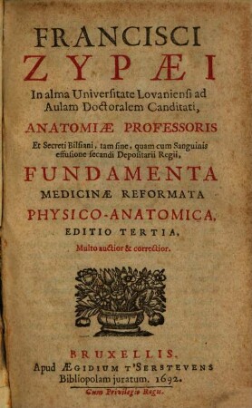 Franc. Zypaei ... fundamenta medicinae reformatae physico-anatomica