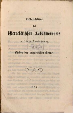 Beleuchtung des österreichischen Tabakmonopols in seiner Ausdehnung auf die Länder der ungarischen Krone