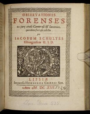 Observationes Forenses : ex iure civili Camerali & Saxonico, quotidiano fori usu collectae