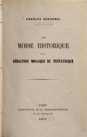 Le Moïse historique et la rédaction mosaïque du Pentateuque