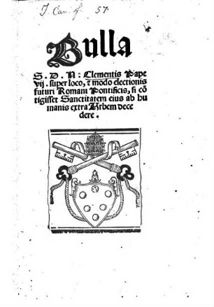 Bulla S. D. N. Clementis Papae VII. super loco et modo electionis futuri Romani Pontificis ...