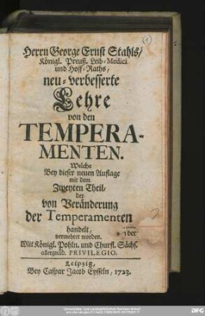 [1]: Herrn George Ernst Stahls, Königl. Preuß. Leib-Medici und Hoff-Raths, neu-verbesserte Lehre von den Temperamenten