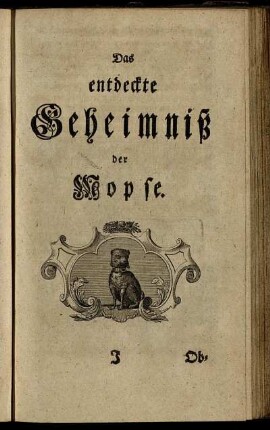 Das entdeckte Geheimniß der Mopse