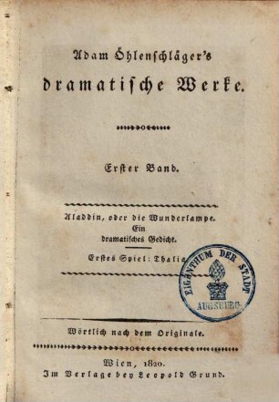 A. Öhlenschläger's dramatische Werke : wörtlich nach dem Originale, 1/2.. Aladdin, oder die Wunderlampe