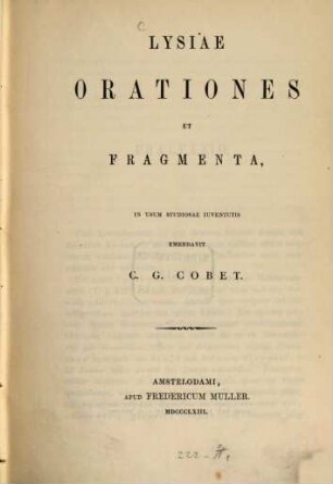 Lysiae orationes et fragmenta, in usum studiosae juventutis emendarit C. G. Cobet