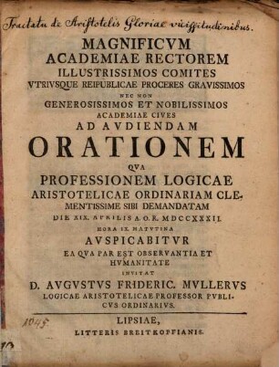 Magnificum Academiae rectorem ... ad audiendam orationem qua professionem logicae Aristotelicae ... auspicabitur ... invitat : [de Aristotelis gloriae vicissitudinibus]