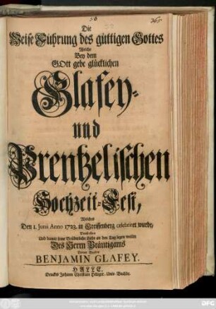 Die Weise Führung des güttigen Gottes Welche Bey dem Gott gebe glücklichen Glafey- und Prentzelischen Hochzeit-Fest, Welches Den 1. Junii Anno 1723. in Greiffenberg celebriret wurde