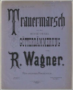 Trauermarsch beim Tode Siegfried's : aus dem Musik-Drama Götterdämmerung ; für grosses Orchester