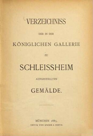 Verzeichniss der in der Königlichen Gallerie zu Schleissheim aufgestellten Gemälde