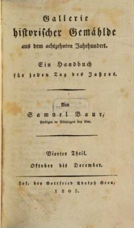 Gallerie historischer Gemählde aus dem achtzehnten Jahrhundert : ein Handbuch für jeden Tag des Jahres. 4, Oktober bis December