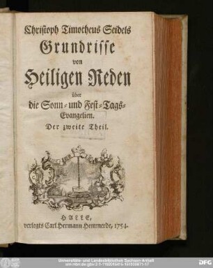 Der zweite Theil: Christoph Timotheus Seidels Grundrisse von heiligen Reden über die Sonn- und Fest-Tags-Evangelien
