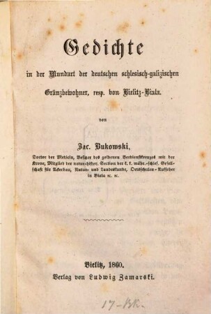 Gedichte in der Mundart der deutschen schlesisch-galizischen Gränzbewohner, resp. von Bielitz-Biala