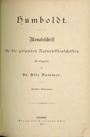 Humboldt : Monatsschrift für d. gesamten Naturwissenschaften. 6. 1887