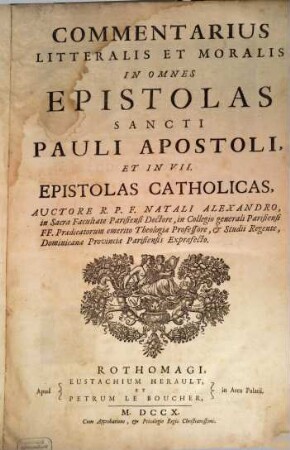 Commentarius Litteralis Et Moralis In Omnes Epistolas Sancti Pauli Apostoli, Et In VII. Epistolas Catholicas