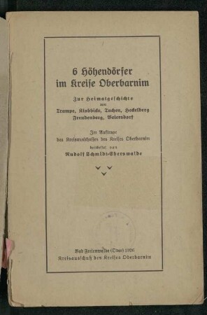 6 Höhendörfer im Kreise Oberbarnim : zur Heimatgeschichte von Trampe, Klobbicke, Tuchen, Heckelberg, Freudenberg, Beiersdorf