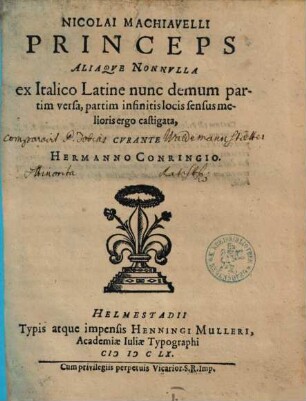 Nicolai Machiavelli Princeps Aliaque Nonnulla : ex Italico Latine nunc demum partim versa, partim infinitis locis sensus melioris ergo castigata