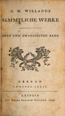 C.M. Wielands Sämmtliche Werke, Drey Und Zwanzigster Band. Oberon