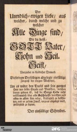 Der Unendlich-ewigen Liebe, aus welcher, durch welche und zu welcher Alle Dinge sind, Die da heist, GOTT Vater...