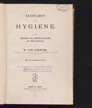 Leitfaden der Hygiene : für Studierende, Ärzte, Architekten, Ingenieure und Verwaltungsbeamte